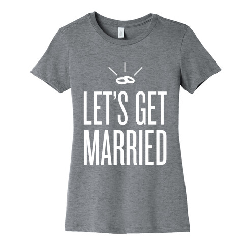 Let's Get Married Womens T-Shirt