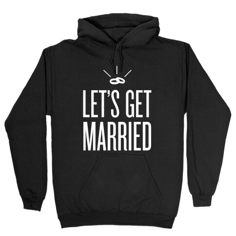 Let's Get Married Hooded Sweatshirt