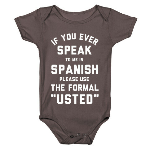 If You Ever Speak To Me In Spanish Please Use the Formal Usted Baby One-Piece