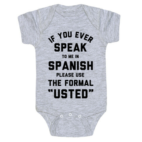 If You Ever Speak To Me In Spanish Please Use the Formal Usted Baby One-Piece