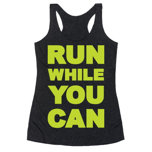 Run While You Can Racerback Tank Top