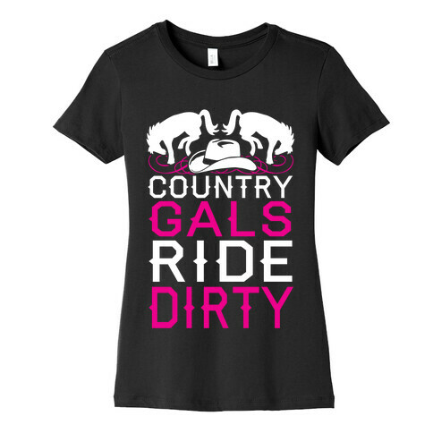 Country Gals Ride Dirty Womens T-Shirt