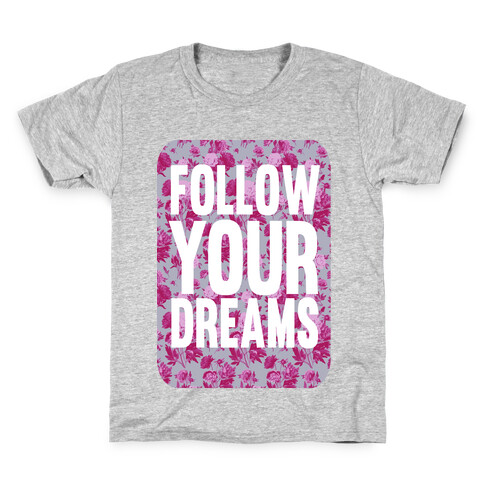 Follow Your Dreams Kids T-Shirt