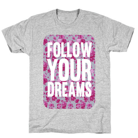 Follow Your Dreams T-Shirt