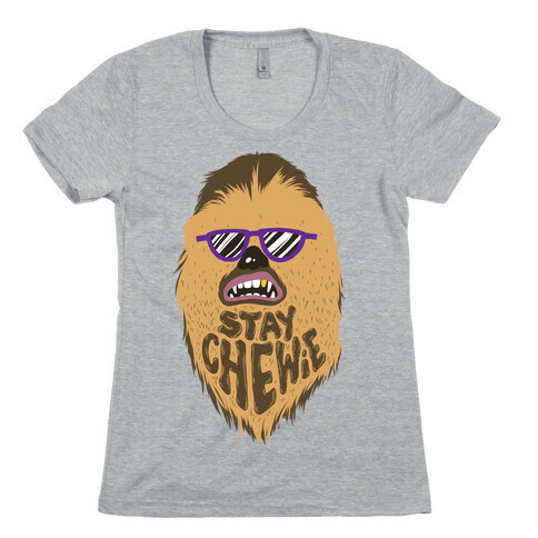 Stay Chewie Womens T-Shirt