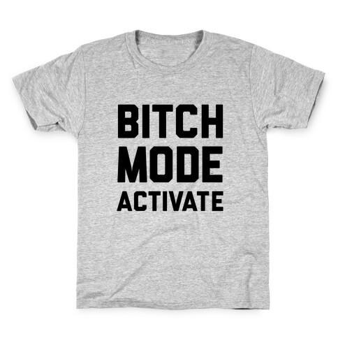 Bitch Mode Activate Kids T-Shirt