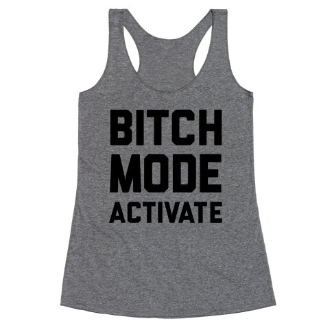 Bitch Mode Activate Racerback Tank Top