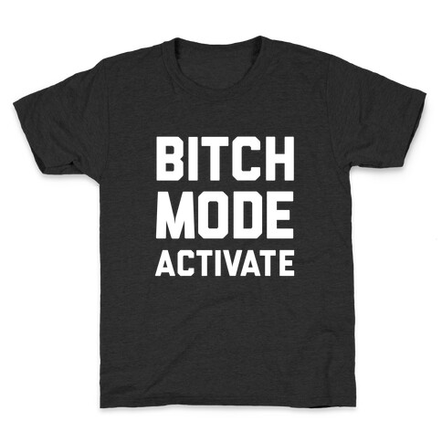 Bitch Mode Activate Kids T-Shirt