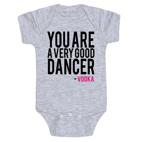 You are a Very good Dancer- Vodka Baby One-Piece