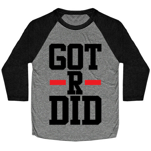 Got R Did Baseball Tee