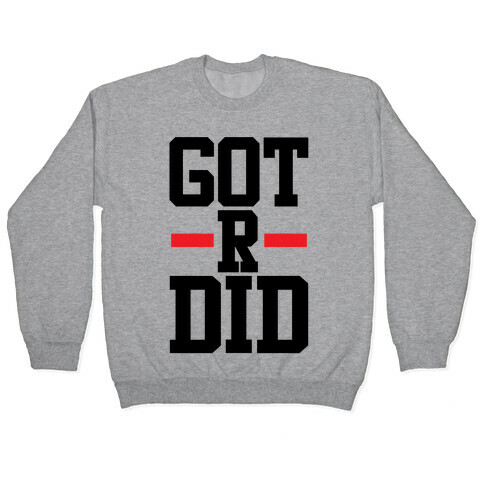 Got R Did Pullover