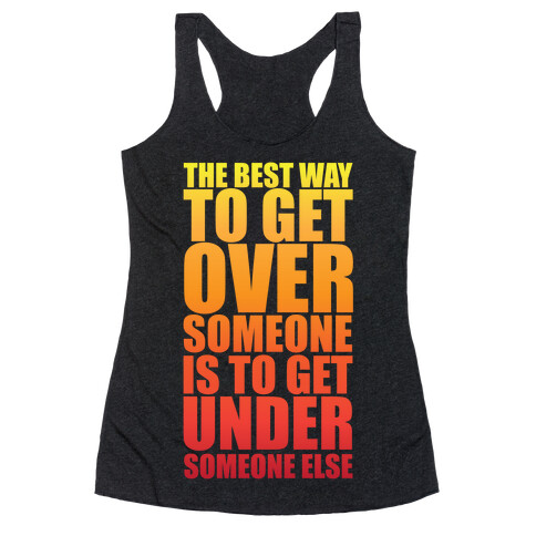The Best Way To Get Over Someone Racerback Tank Top