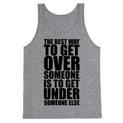The Best Way To Get Over Someone Tank Top