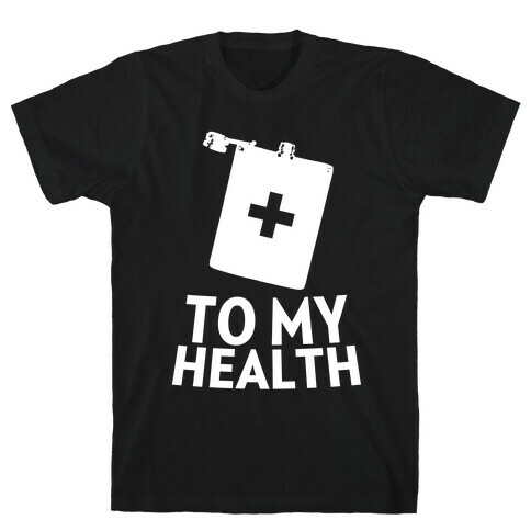 To My Health T-Shirt