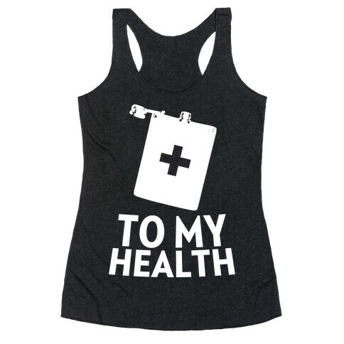 To My Health Racerback Tank Top