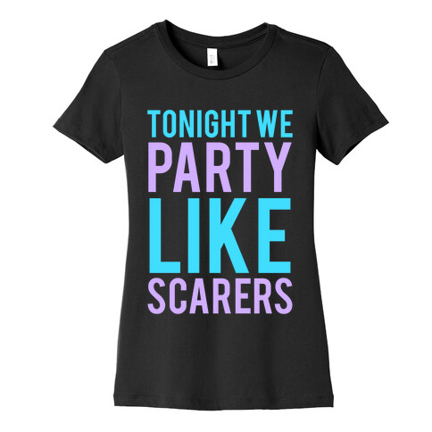 Tonight We Party Like Scarers (Blue) Womens T-Shirt