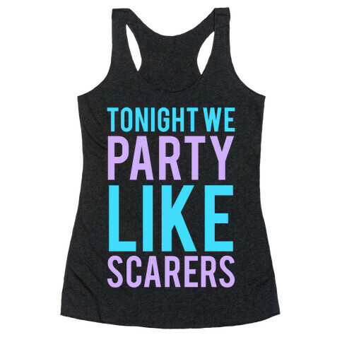 Tonight We Party Like Scarers (Blue) Racerback Tank Top