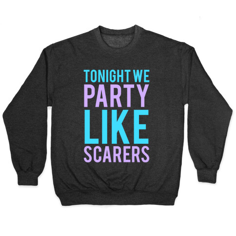 Tonight We Party Like Scarers (Blue) Pullover
