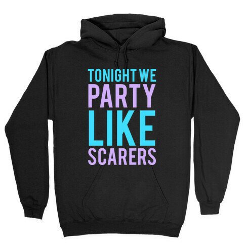 Tonight We Party Like Scarers (Blue) Hooded Sweatshirt