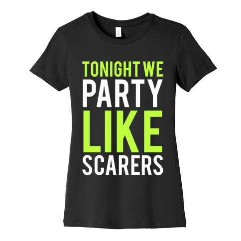 Tonight We Party Like Scarers (Green) Womens T-Shirt