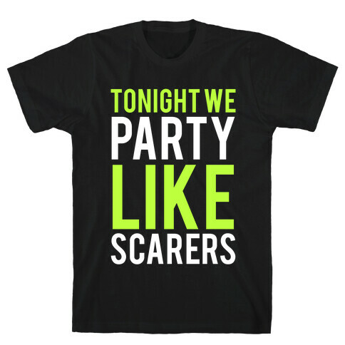 Tonight We Party Like Scarers (Green) T-Shirt