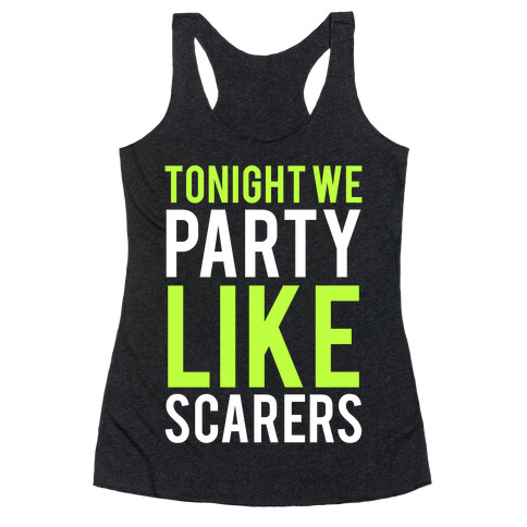 Tonight We Party Like Scarers (Green) Racerback Tank Top