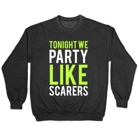 Tonight We Party Like Scarers (Green) Pullover