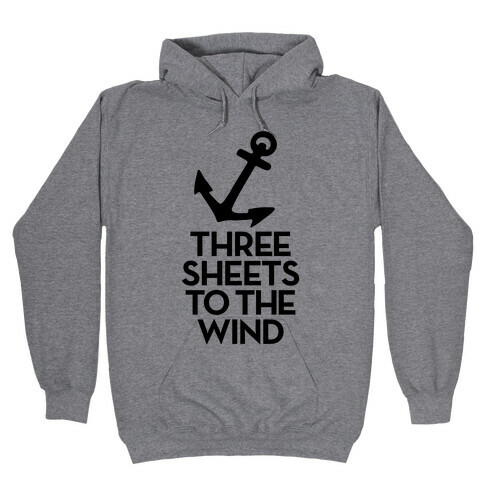 Three Sheets To The Wind Hooded Sweatshirt