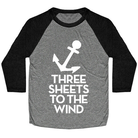 Three Sheets To The Wind Baseball Tee