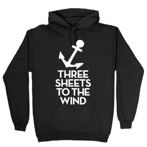 Three Sheets To The Wind Hooded Sweatshirt