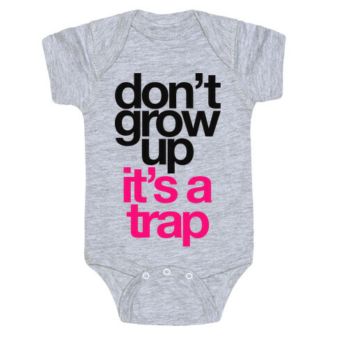Don't Grow Up It's A Trap Baby One-Piece