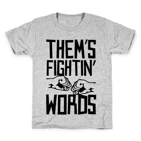 Them's Fightin' Words Kids T-Shirt