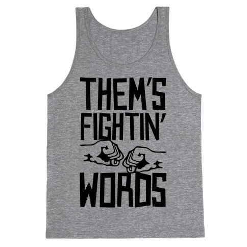 Them's Fightin' Words Tank Top