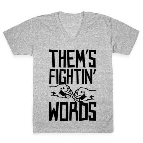 Them's Fightin' Words V-Neck Tee Shirt