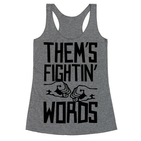 Them's Fightin' Words Racerback Tank Top