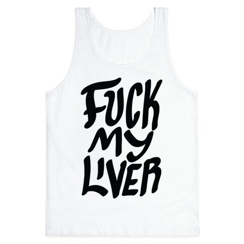 F*** My Liver Tank Top