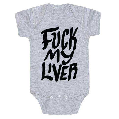 F*** My Liver Baby One-Piece