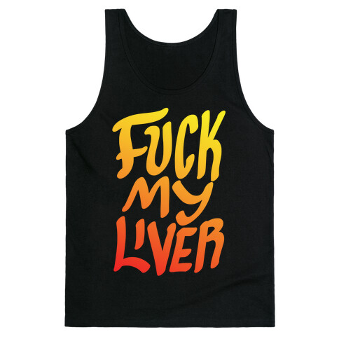 F*** My Liver Tank Top