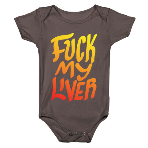 F*** My Liver Baby One-Piece