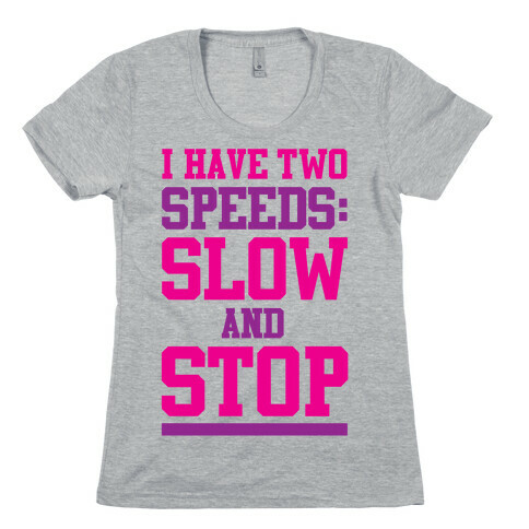 I Have Two Speeds Womens T-Shirt