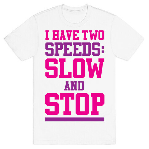 I Have Two Speeds T-Shirt