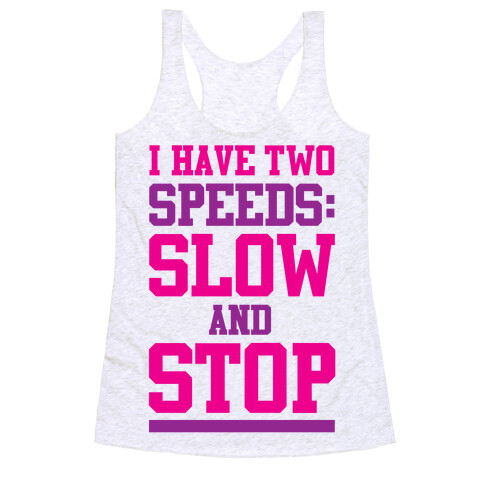 I Have Two Speeds Racerback Tank Top