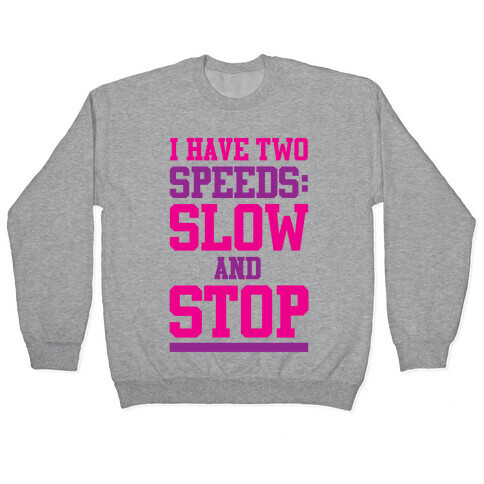 I Have Two Speeds Pullover