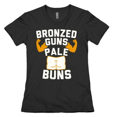 Bronzed Guns Pale Buns Womens T-Shirt