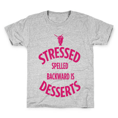 Stressed Spelled Backward is Desserts! Kids T-Shirt