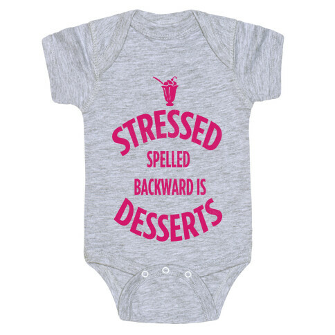 Stressed Spelled Backward is Desserts! Baby One-Piece