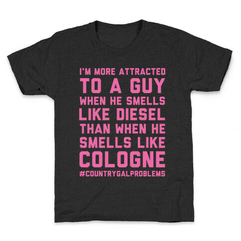 I'm More Attracted to a Guy When He Smells Like Diesel Kids T-Shirt