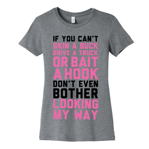 If You Can't Skin a Buck Drive a Truck or Bait a Hook Womens T-Shirt