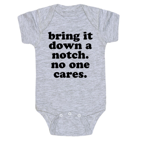 Bring It Down A Notch (No One Cares) Baby One-Piece