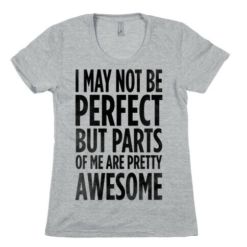 I May Not be Perfect... Womens T-Shirt